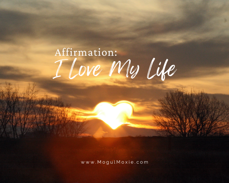 Affirmation:  I Love My Life