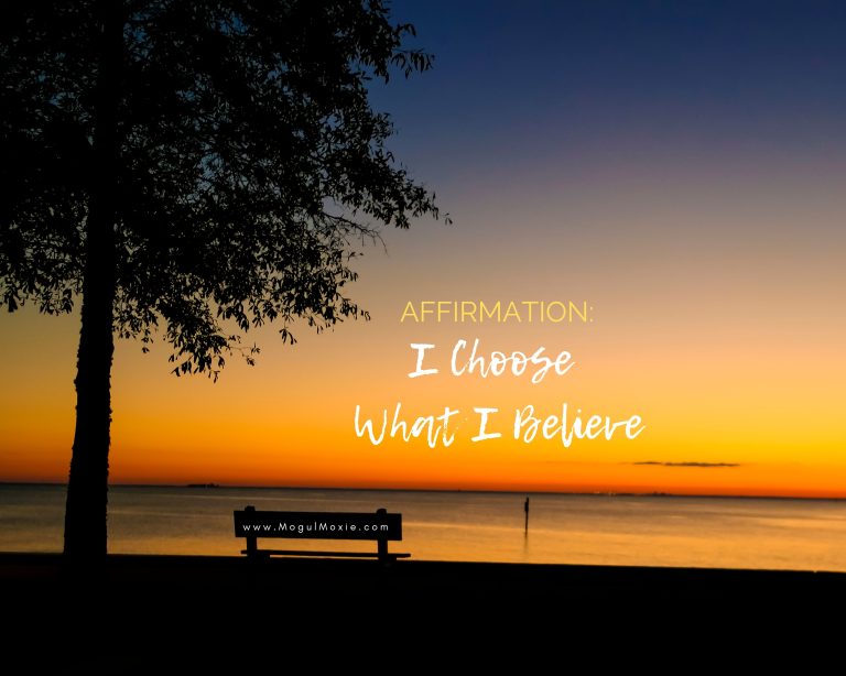 Affirmation:  I Choose What I Believe