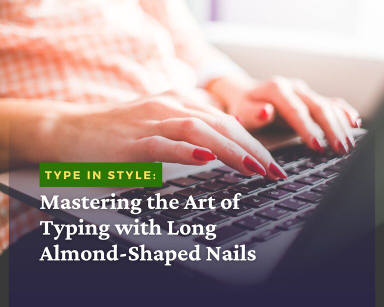Type in Style: Mastering the Art of Typing with Long Almond-Shaped Nails