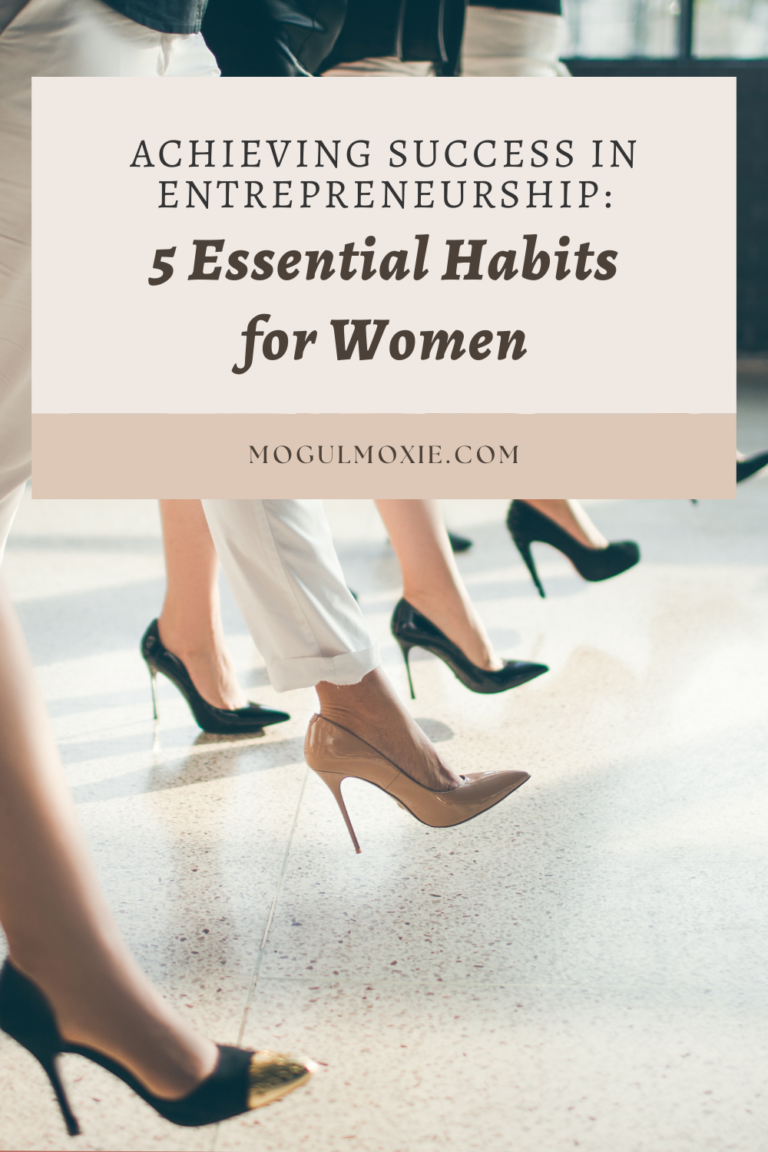 Achieving Success In Entrepreneurship: 5 Essential Habits For Women ...